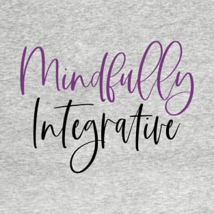 Mindfully Integrative T-Shirt